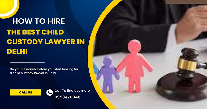 Making The Best Decision On A Divorce Lawyer In Delhi: How To Find The Right Lawyer